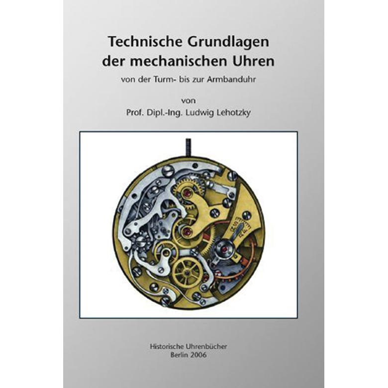 Non-fiction book 'Technische Grundlagen der mechanischen Uhren' by Lehotzky, german